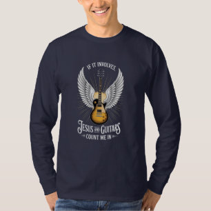 If It Involves Jesus And Guitars Count Me In T-Shirt