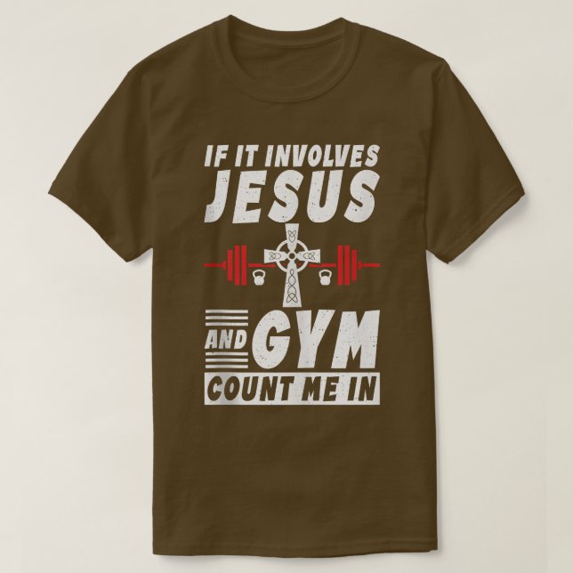 If It Involves Jesus And Gym Count Me In Funny Bod T-Shirt (Design Front)