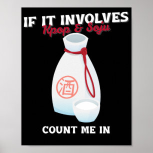 If It Involves Kpop & Soju Count Me In Poster