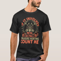 If It Involves Metal Detecting Treasure Hunting Co