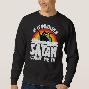If It Involves Satan Count Me In Cat Heavy Metal R Sweatshirt