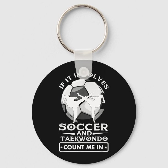 If It Involves Soccer and Taekwondo Count Me in Keychain (Front)