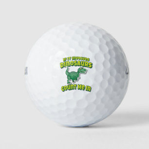 If It Involves Triceratops Count Me In Golf Balls