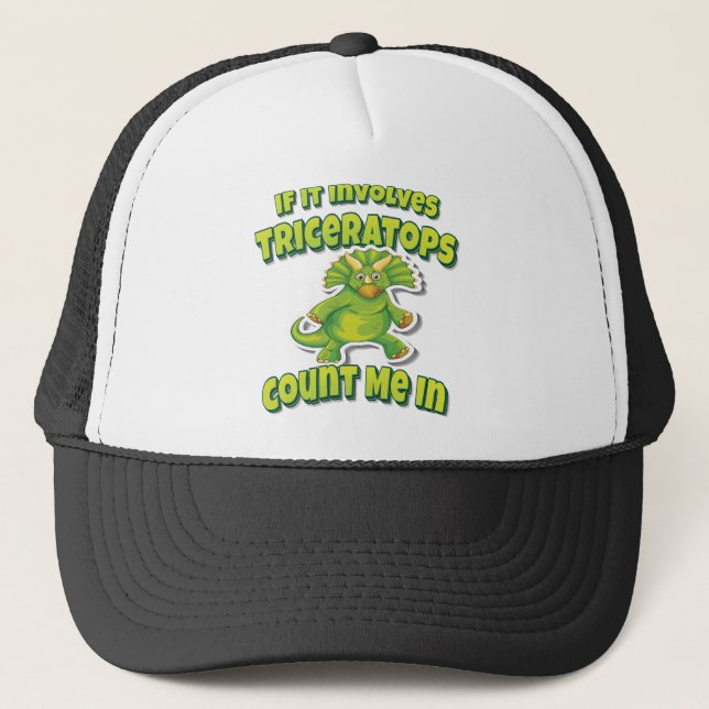 If It Involves Triceratops Count Me In Trucker Hat (Front)