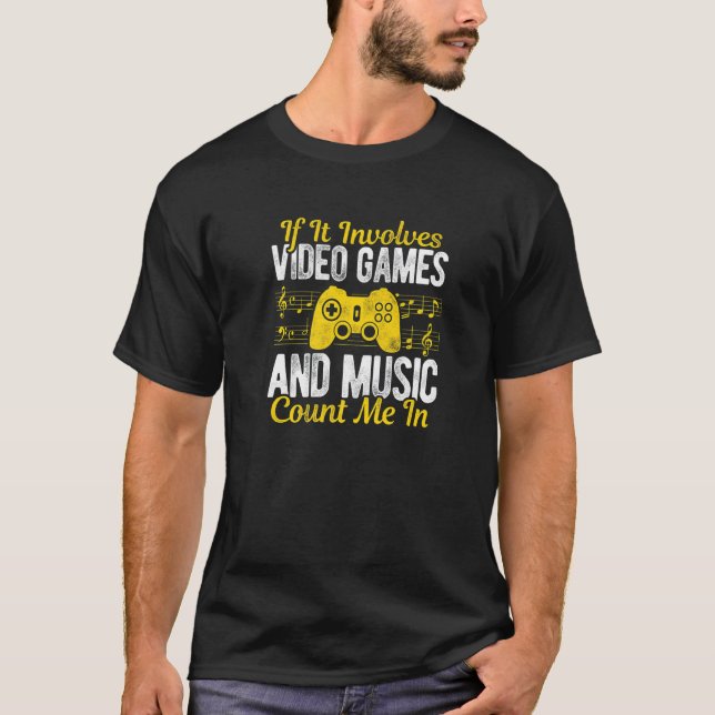 If It Involves Video Games And Music Count Me In V T-Shirt (Front)