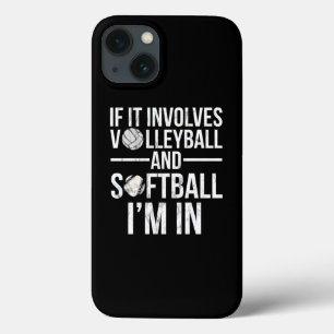 If It Involves Volleyball And Softball IM In  iPhone 13 Case