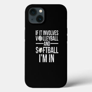 If It Involves Volleyball And Softball IM In  iPhone 13 Case