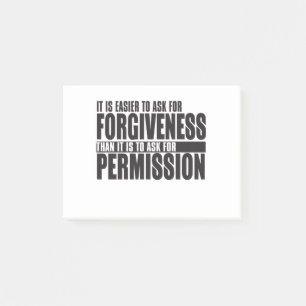 If It Is Easier To Ask Forgiveness Than It Is To A Post-it Notes