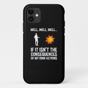 If It Isn't The Consequences Of My Own Actions iPhone 11 Case