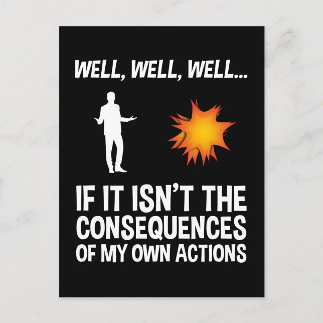 If It Isn't The Consequences Of My Own Actions Postcard (Front)