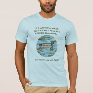 "If It Looks Like A Duck" /Critical Thinker T-Shirt