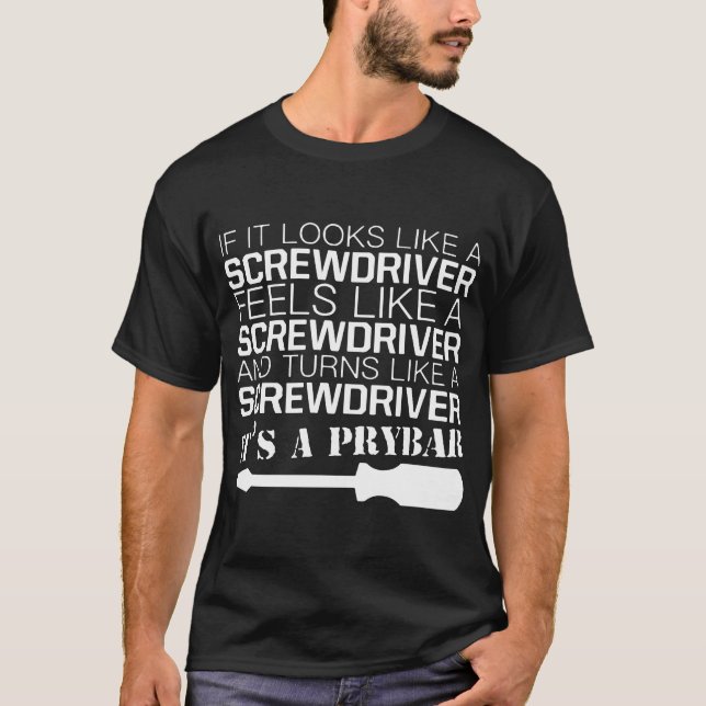 if it looks like a screwdriver electrical t-shirts (Front)
