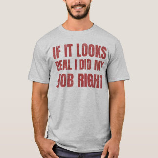 If It LooksReal I Did My Job Right VFX Coordinator T-Shirt