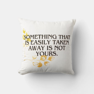 If It’s Easily Taken, It Was Never Yours” – Elegan Throw Pillow
