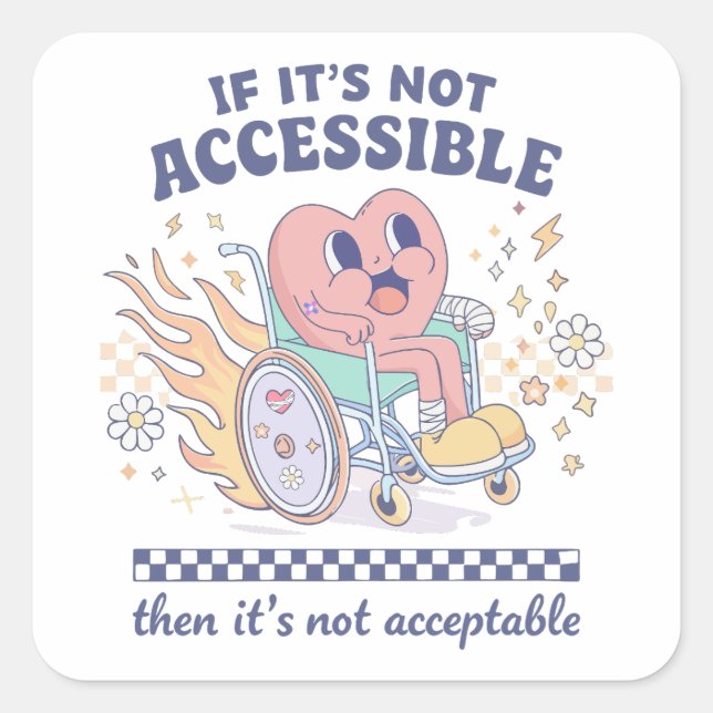 If it’s not accessible then it’s not acceptable square sticker (Front)
