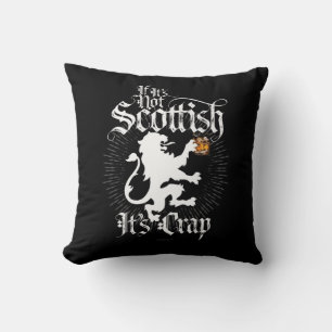 If It’s Not Scottish Throw Pillow