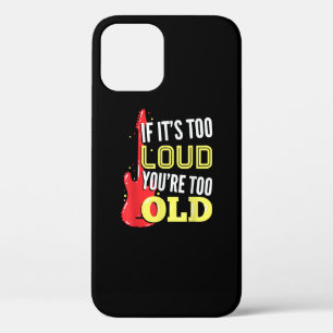 If It’s Too Loud You're Too Old Gift A Guitar iPhone 12 Pro Case
