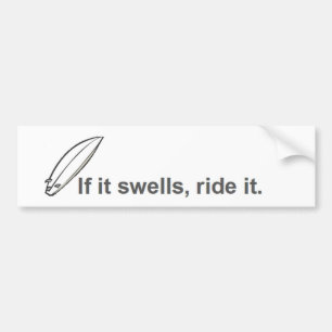if it swells, ride it, surfing paddle board surf bumper sticker