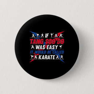 If It Was Easy It Would Be Called Karate - Funny T 2 Inch Round Button
