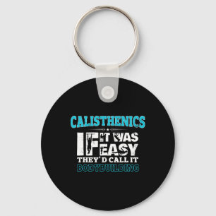 If It Was Easy They'd Call It Bodybuilding Fun Cal Keychain