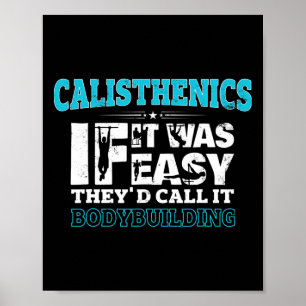 If It Was Easy They'd Call It Bodybuilding Fun Cal Poster