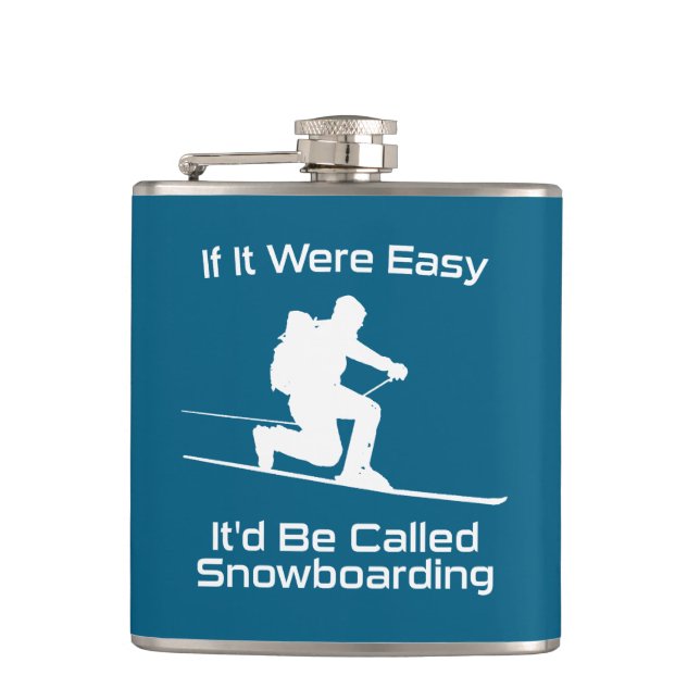 If It Were Easy It'd Be Snowboarding Tele Skiing Hip Flask (Front)