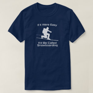 If It Were Easy It'd Be Snowboarding Tele Skiing T-Shirt