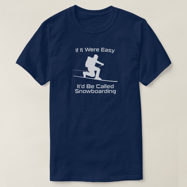 If It Were Easy It'd Be Snowboarding Tele Skiing T-Shirt (Design Front)