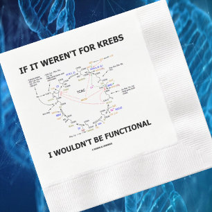 If It Weren't For Krebs I Wouldn't Be Functional Napkin