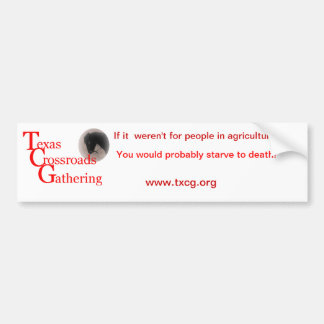If it wern't For people in agriculture Bumper Sticker