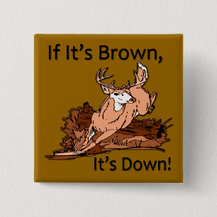 If it's brown, it's down hunting design black 2 inch square button