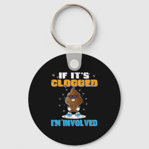 If Its Clogged Im Involved Funny Adult Humour Uni- Keychain