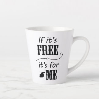If It's Free It's For Me Black Script Latte Coffee Mug