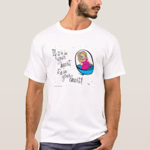 If it's in your heart it's in your chart! T-Shirt