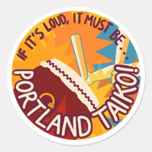 If It's Loud, It Must Be Portland Taiko Stickers