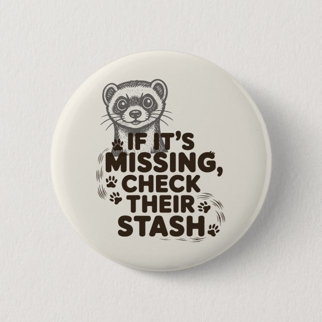 If its missing, check their stash 2 inch round button (Front)