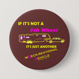 If It's Not A 5th Wheel 3 Inch Round Button