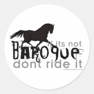 If It's Not Baroque Classic Round Sticker