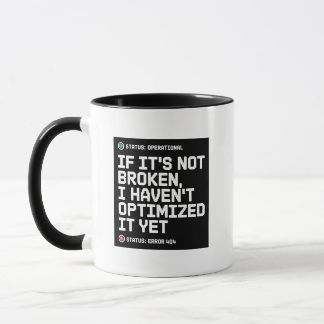 If Its Not Broken I Havent Optimized It Yet Humour Mug (Left)