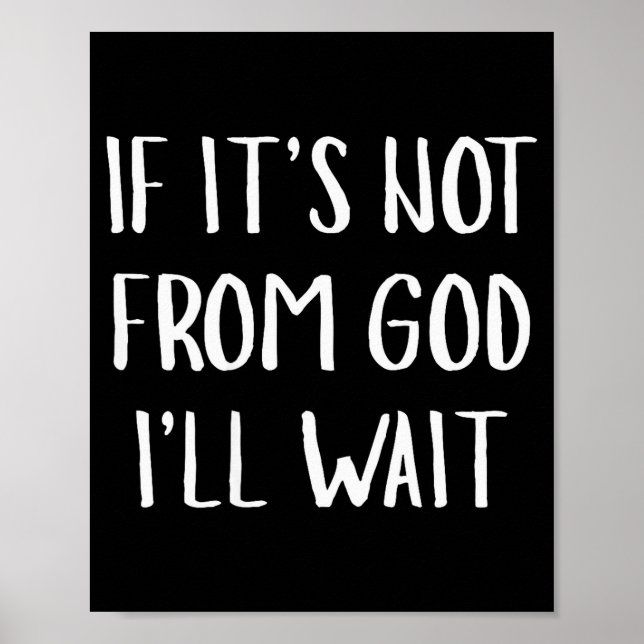 If It's Not From God I'll Wait Funny Humor (on Bac Poster (Front)