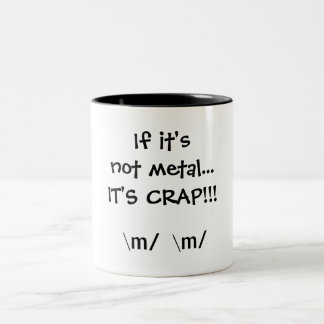 If it's not metal...IT'S CRAP!!!, \m/ \m/ Two-Tone Coffee Mug