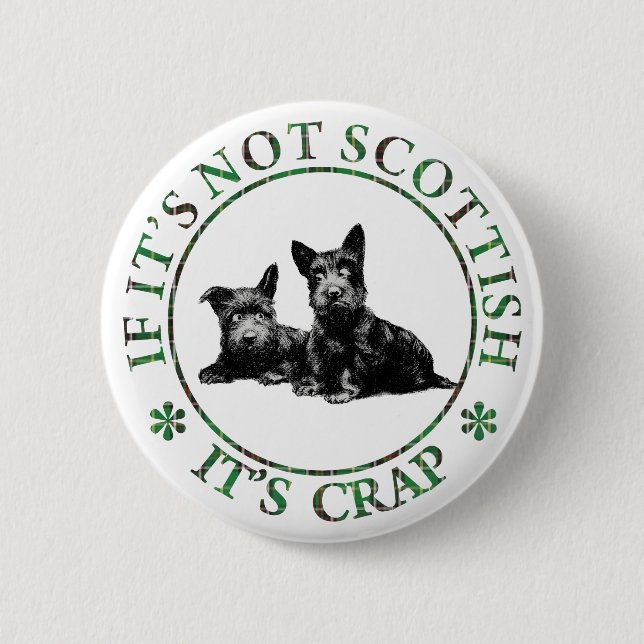 IF IT'S NOT SCOTTISH, IT'S CRAP 2 INCH ROUND BUTTON (Front)