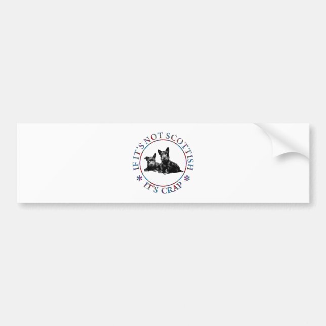 IF IT'S NOT SCOTTISH, IT'S CRAP BUMPER STICKER (Front)