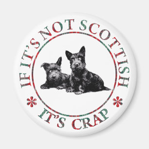 IF IT'S NOT SCOTTISH, IT'S CRAP MAGNET