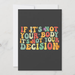 If it's Not You Body It's not Your Decision Pro  Invitation