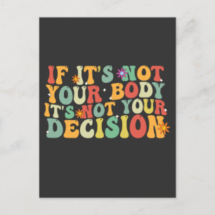 If it's Not You Body It's not Your Decision Pro Postcard
