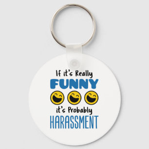 If It's Really Funny Probably Harassment HR Keychain