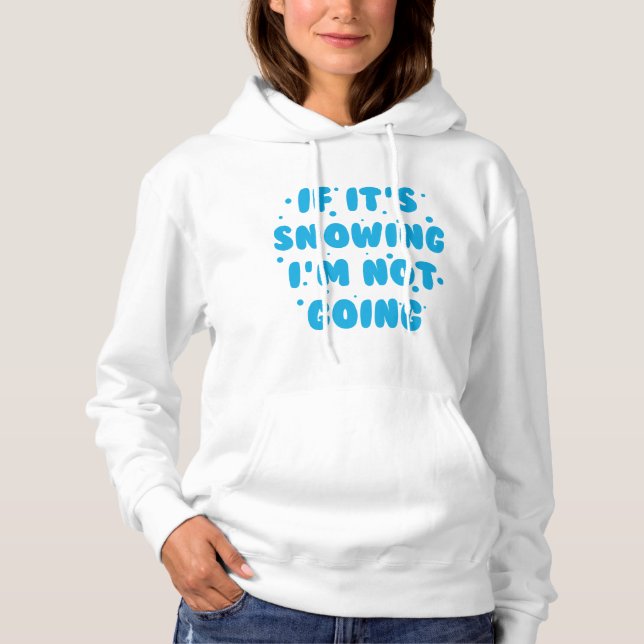 If It's Snowing Hoodie (Front)