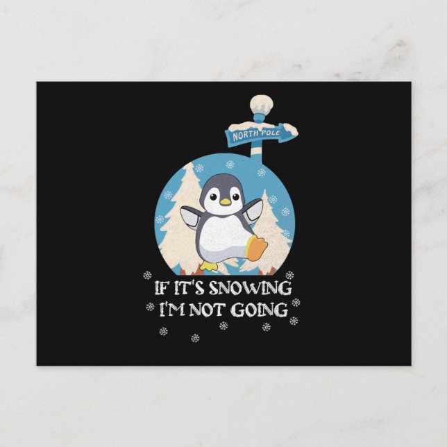 If It's Snowing I'm Not Going | cute funny penguin Postcard (Front)