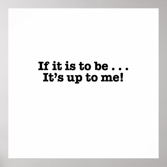 If it's to be, it's up to me poster (Front)